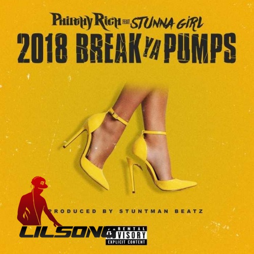Philthy Rich & Stunna Girl - 2018 Break Ya Pumps